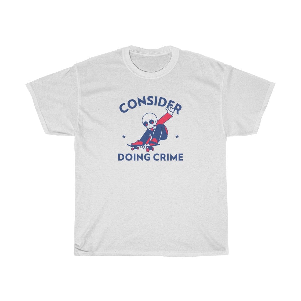 T-Shirt White / S CONSIDER DOING CRIME T-SHIRT trust trustrustrust