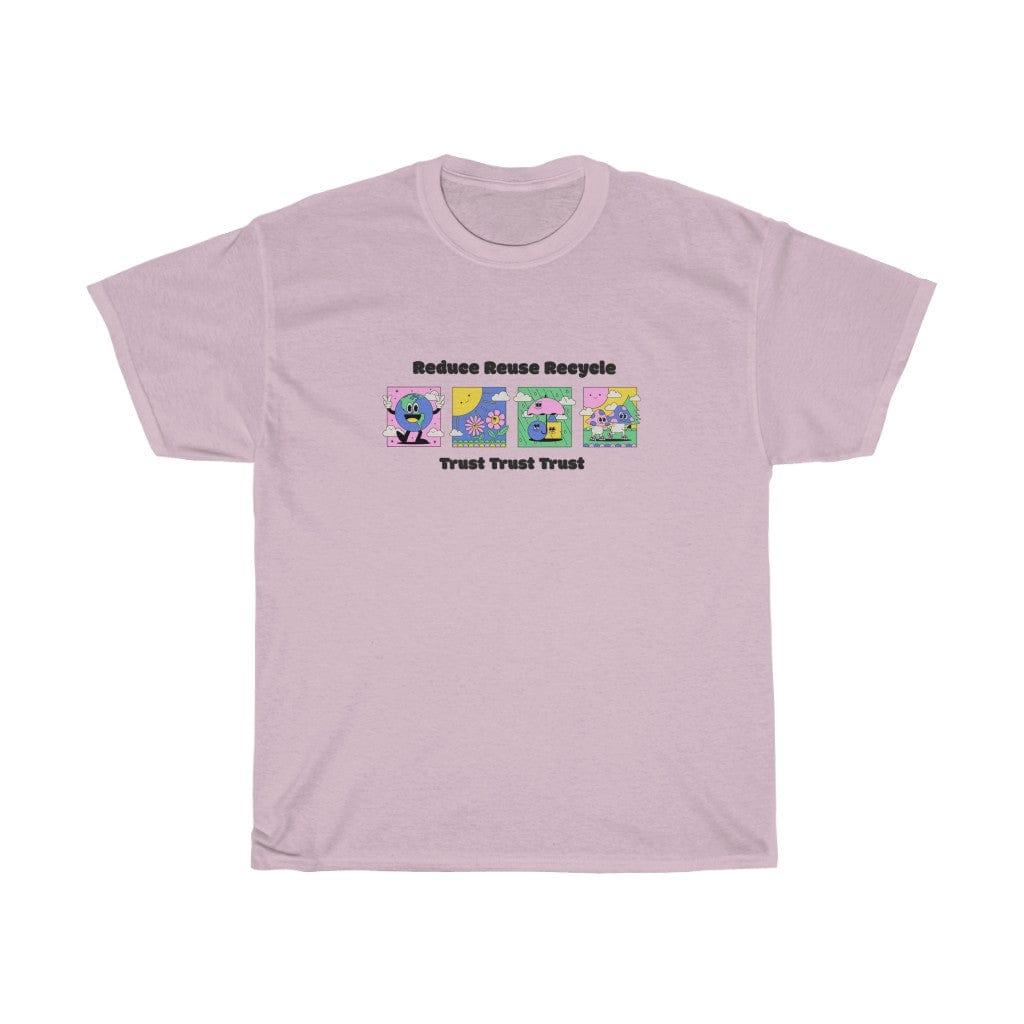 T-Shirt Light Pink / L REDUCE REUSE RECYCLE T-SHIRT trust trustrustrust